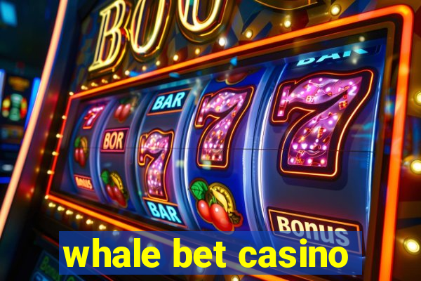 whale bet casino